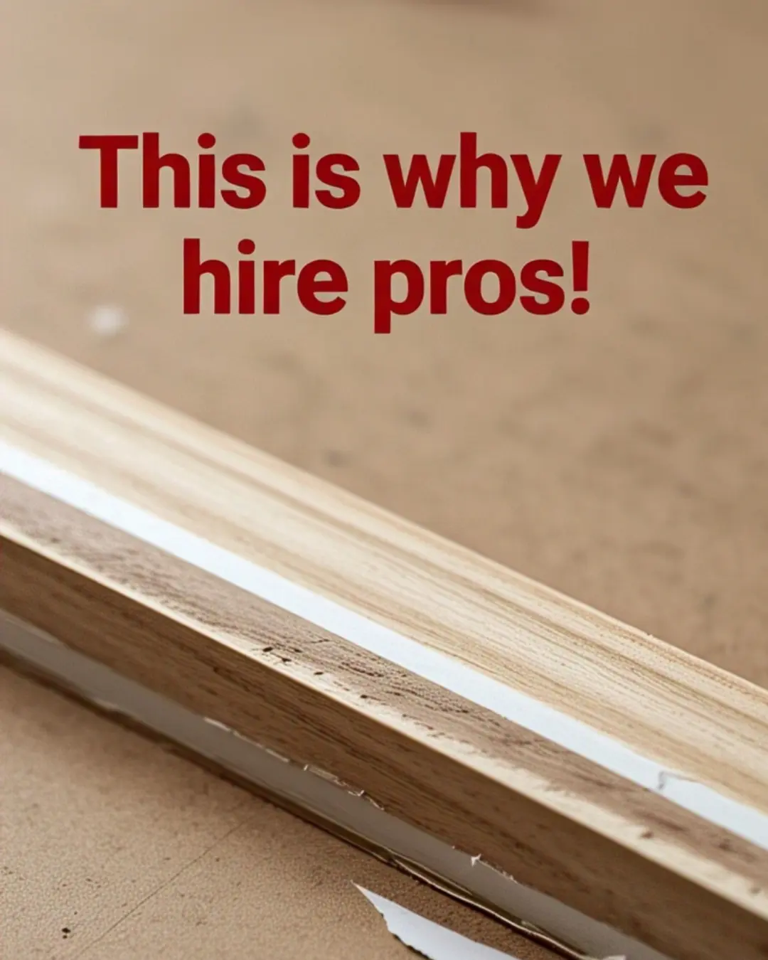 Disastrous DIY mitered edge with visible glue lines and uneven seams, captioned: ‘This is why we hire pros!’
